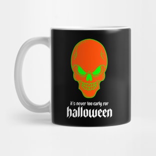 It's Never Too Early for Halloween Mug